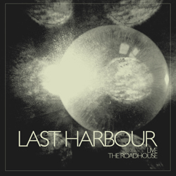 Last Harbour - Live - The Roadhouse, Manchester